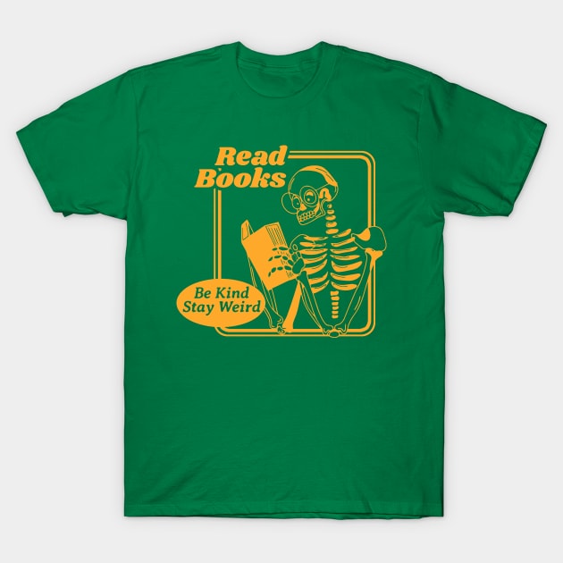 Read Books Be Kind Stay Weird T-Shirt by TikaNysden